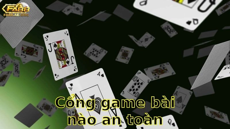 Cổng Game Bài Nào An Toàn Nhất – Chọn Lựa Đúng Nơi 2025