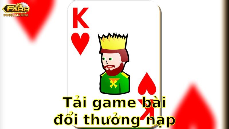 Tải Game Bài Đổi Thưởng Nạp Rút Uy Tín – Giao Dịch An Toàn 2025