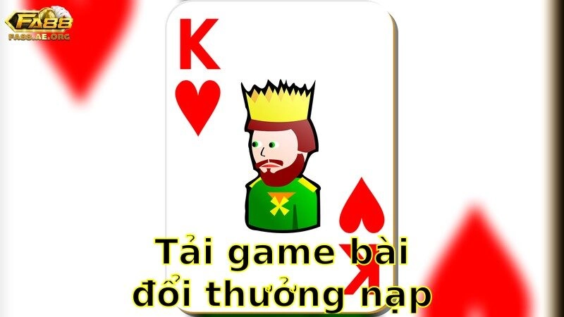 Tải Game Bài Đổi Thưởng Nạp Rút Uy Tín – Giao Dịch An Toàn 2025