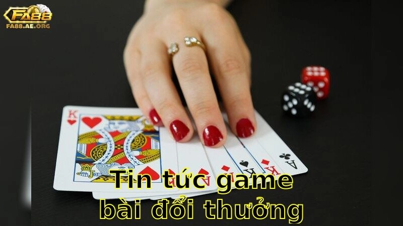 Tin Tức Game Bài Đổi Thưởng Mới Nhất – Cập Nhật Siêu Tốc 2025